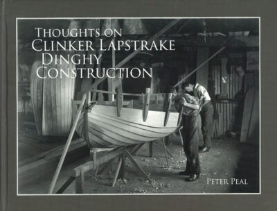 THOUGHTS ON CLINKER LAPSTRAKE DINGHY CONSTRUCTION