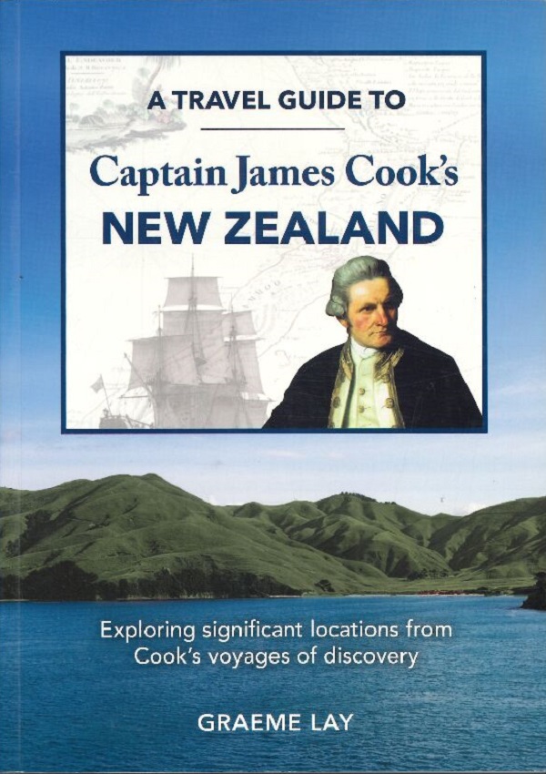 A TRAVEL GUIDE TO CAPTAIN JAMES COOK'S NEW ZEALAND