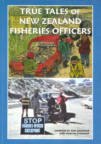 TRUE TALES OF NEW ZEALAND FISHERIES OFFICERS