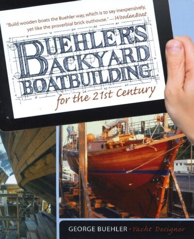 BUEHLER'S BACKYARD BOATBUILDING FOR THE 21ST CENTURY