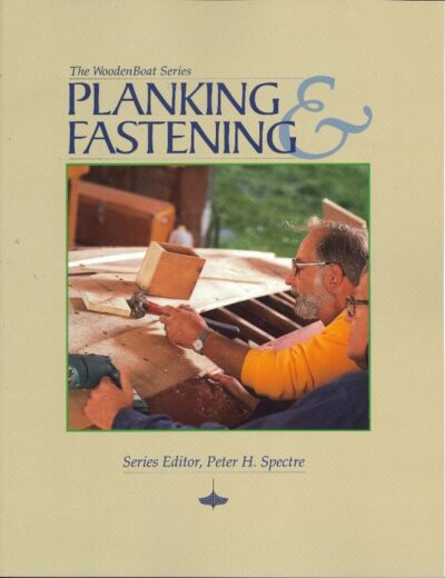 THE WOODEN BOAT SERIES: PLANKING & FASTENING