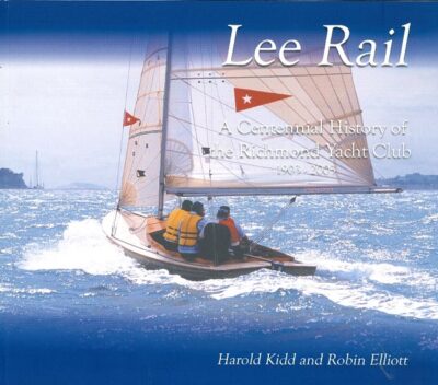 LEE RAIL, A CENTENNIAL HISTORY OF RICHMOND YACHT CLUB 1903 ~ 2003