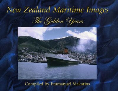 NEW ZEALAND MARITIME IMAGES - THE GOLDEN YEARS