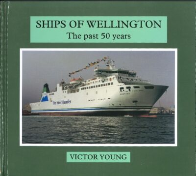 SHIPS OF WELLINGTON. THE PAST 50 YEARS