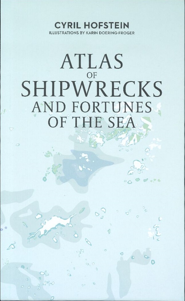 ATLAS OF SHIPWRECKS AND FORTUNES OF THE SEA