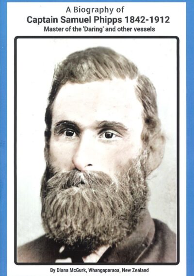 A BIOGRAPHY OF CAPAIN SAMUEL PHIPPS 1842 - 1912.