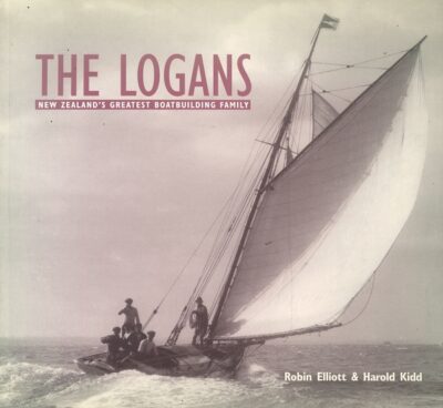 THE LOGANS - NEW ZEALAND'S GREATEST BOATBUILDING FAMILY